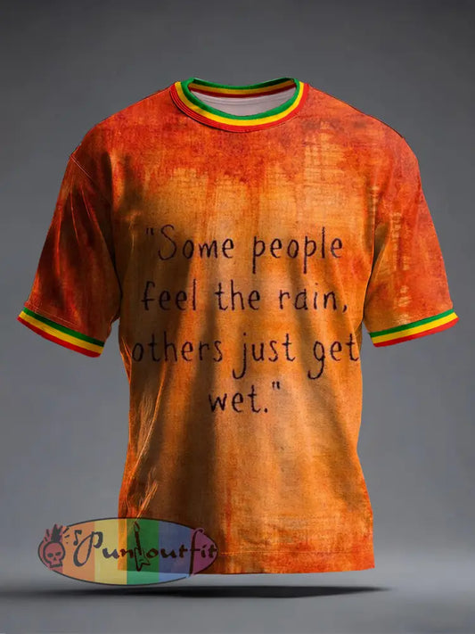 Men's Some People Feel The Rain Others Just Get Wet Print T-Shirt