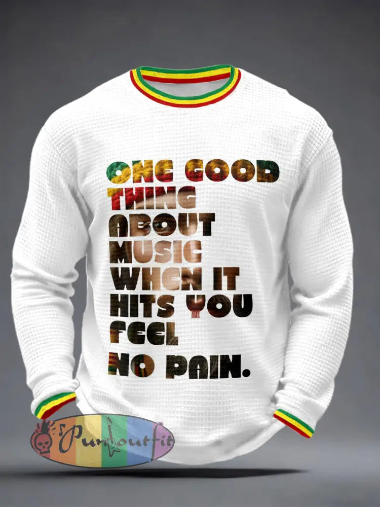 Men's 'One good thing about music, when it hits you, you feel no pain' waffle knit T-shirts