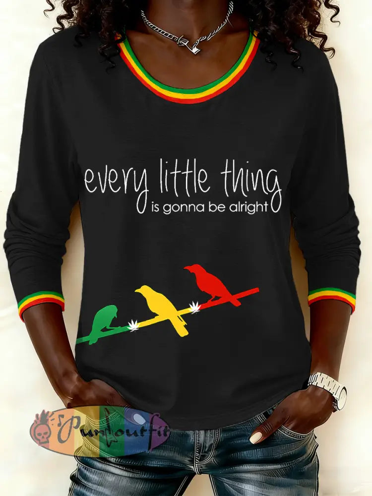 Women's Every Little Thing Is Gonna Be All Right Print Long Sleeve T-Shirt
